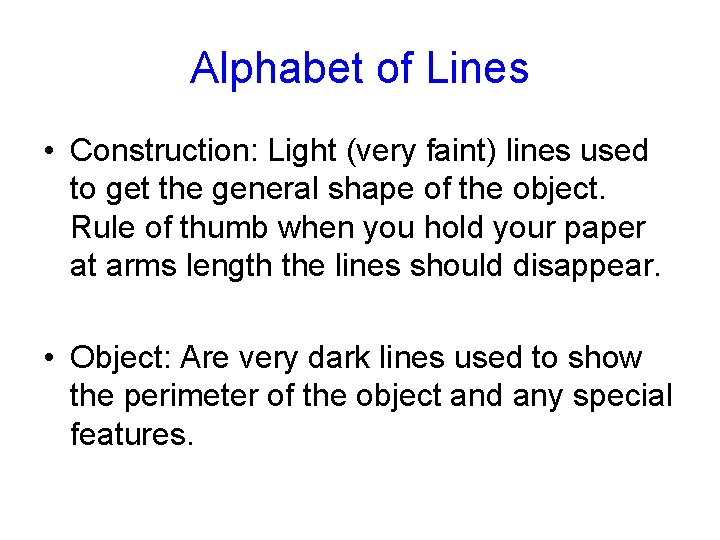 Alphabet of Lines • Construction: Light (very faint) lines used to get the general