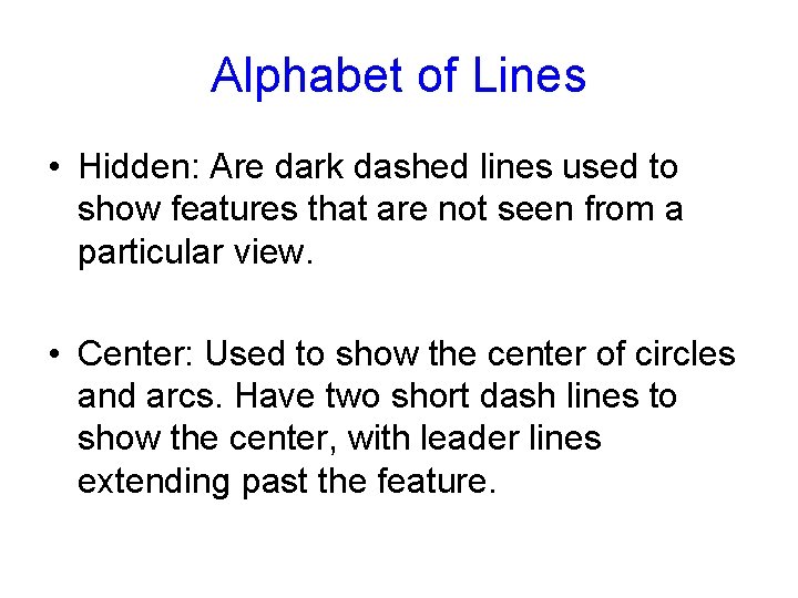 Alphabet of Lines • Hidden: Are dark dashed lines used to show features that