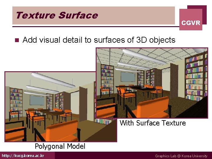 Texture Surface n CGVR Add visual detail to surfaces of 3 D objects With