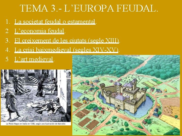 TEMA 3. - L’EUROPA FEUDAL. 1. 2. 3. 4. 5. La societat feudal o