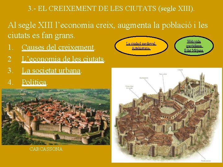 3. - EL CREIXEMENT DE LES CIUTATS (segle XIII). Al segle XIII l’economia creix,