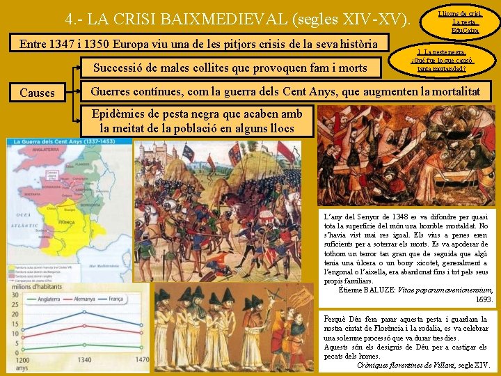 4. - LA CRISI BAIXMEDIEVAL (segles XIV-XV). Entre 1347 i 1350 Europa viu una