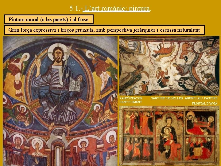5. 1. - L’art romànic: pintura. Pintura mural (a les parets) i al fresc