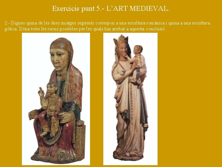 Exercicis punt 5. - L’ART MEDIEVAL. 2. - Digues quina de les dues imatges