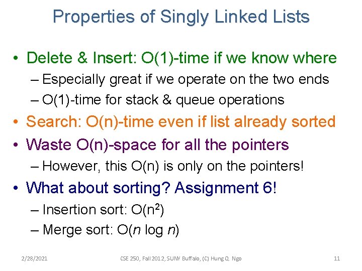 Properties of Singly Linked Lists • Delete & Insert: O(1)-time if we know where