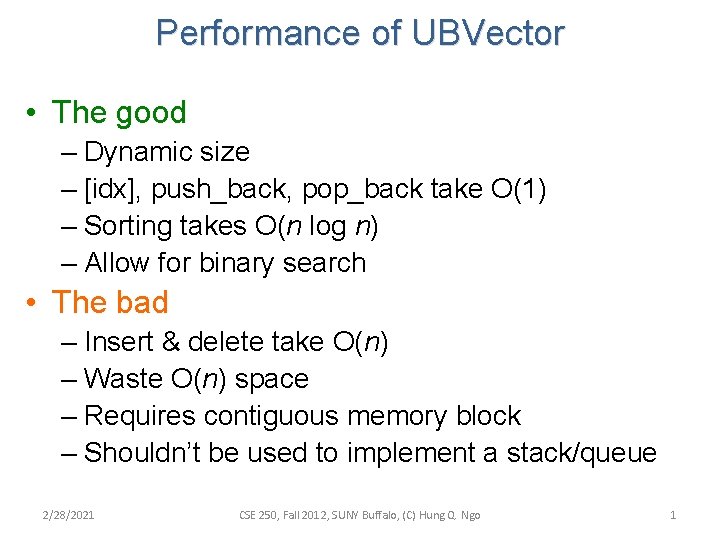 Performance of UBVector • The good – Dynamic size – [idx], push_back, pop_back take