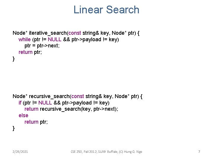 Linear Search Node* iterative_search(const string& key, Node* ptr) { while (ptr != NULL &&
