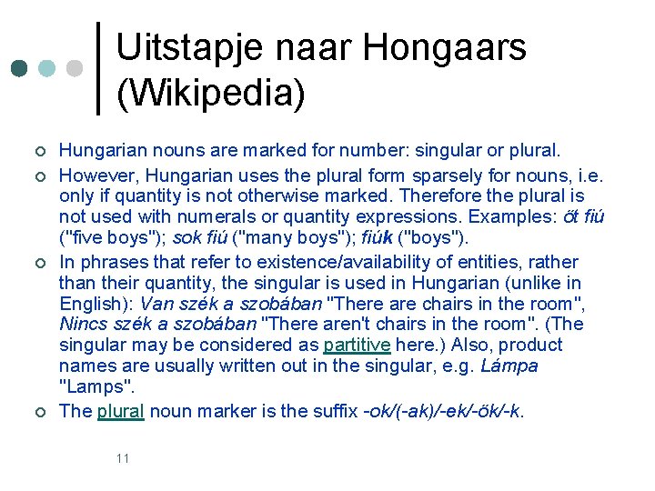 Uitstapje naar Hongaars (Wikipedia) ¢ ¢ Hungarian nouns are marked for number: singular or Uitstapje naar Hongaars (Wikipedia) ¢ ¢ Hungarian nouns are marked for number: singular or