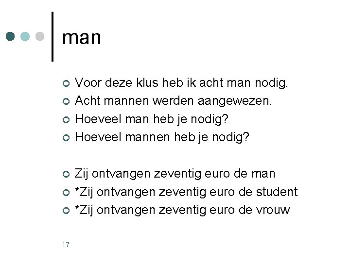 man ¢ ¢ ¢ ¢ 17 Voor deze klus heb ik acht man nodig. man ¢ ¢ ¢ ¢ 17 Voor deze klus heb ik acht man nodig.