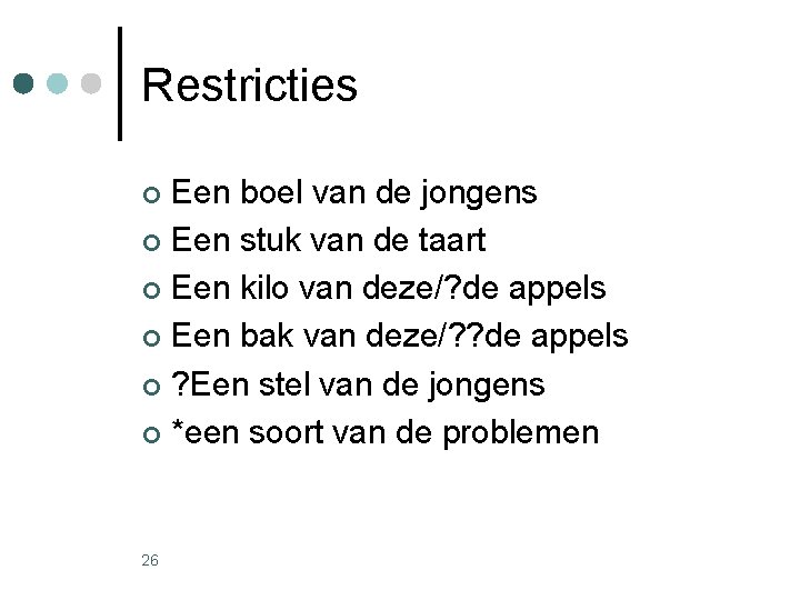 Restricties Een boel van de jongens ¢ Een stuk van de taart ¢ Een Restricties Een boel van de jongens ¢ Een stuk van de taart ¢ Een