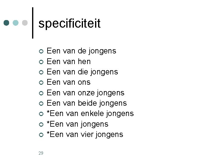 specificiteit ¢ ¢ ¢ ¢ ¢ 29 Een van de jongens Een van hen specificiteit ¢ ¢ ¢ ¢ ¢ 29 Een van de jongens Een van hen