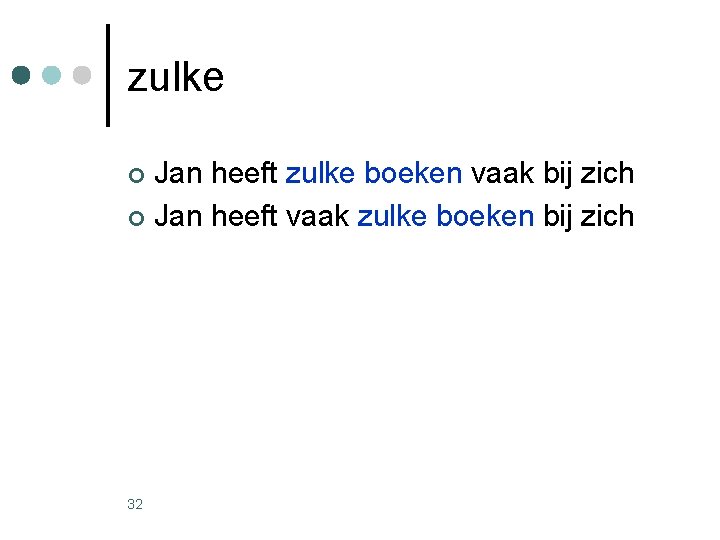 zulke Jan heeft zulke boeken vaak bij zich ¢ Jan heeft vaak zulke boeken zulke Jan heeft zulke boeken vaak bij zich ¢ Jan heeft vaak zulke boeken