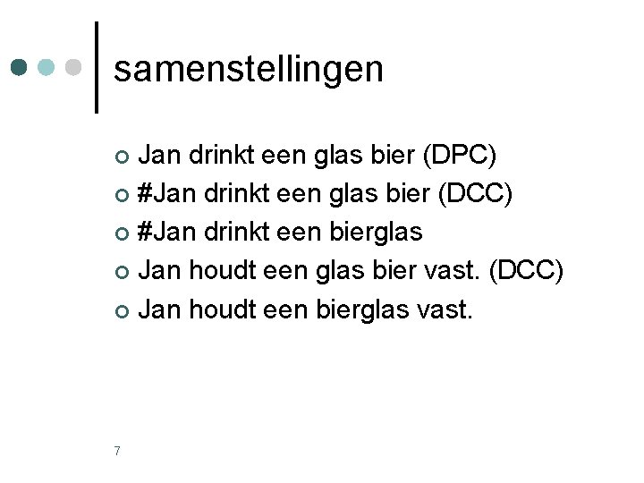 samenstellingen Jan drinkt een glas bier (DPC) ¢ #Jan drinkt een glas bier (DCC) samenstellingen Jan drinkt een glas bier (DPC) ¢ #Jan drinkt een glas bier (DCC)
