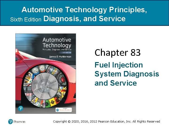 Automotive Technology Principles, Sixth Edition Diagnosis, and Service Chapter 83 Fuel Injection System Diagnosis