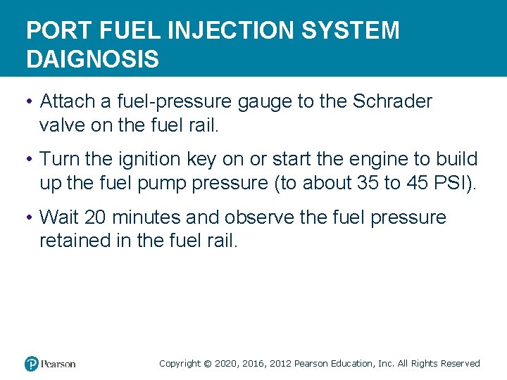 PORT FUEL INJECTION SYSTEM DAIGNOSIS • Attach a fuel-pressure gauge to the Schrader valve
