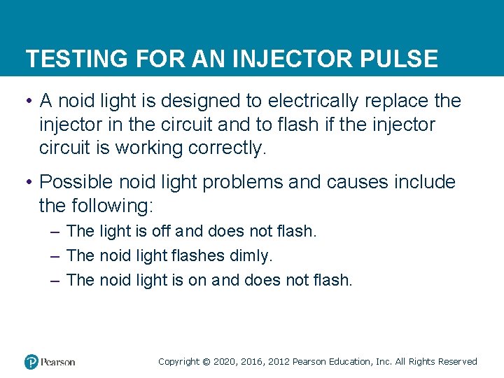 TESTING FOR AN INJECTOR PULSE • A noid light is designed to electrically replace