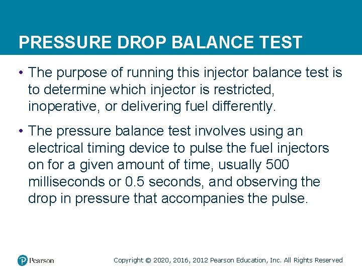 PRESSURE DROP BALANCE TEST • The purpose of running this injector balance test is