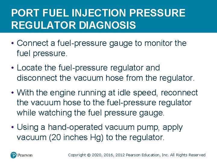 PORT FUEL INJECTION PRESSURE REGULATOR DIAGNOSIS • Connect a fuel-pressure gauge to monitor the