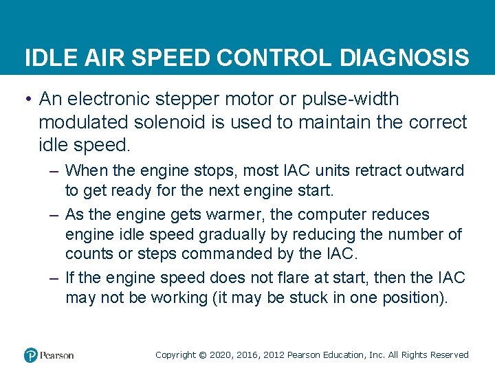IDLE AIR SPEED CONTROL DIAGNOSIS • An electronic stepper motor or pulse-width modulated solenoid