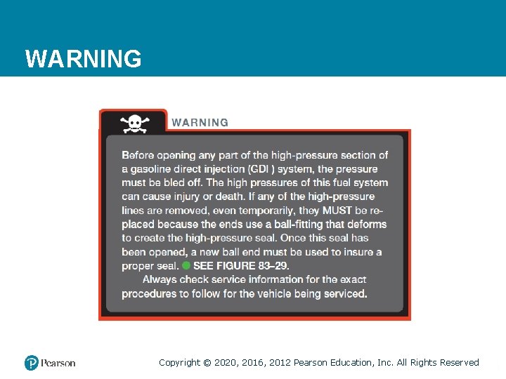 WARNING Copyright © 2020, 2016, 2012 Pearson Education, Inc. All Rights Reserved 