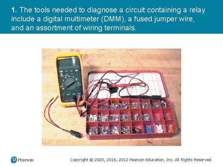 1. The tools needed to diagnose a circuit containing a relay include a digital