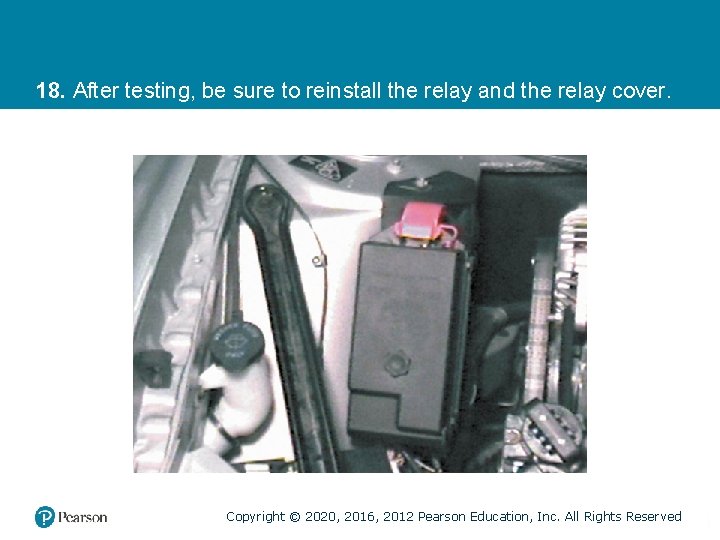 18. After testing, be sure to reinstall the relay and the relay cover. Copyright