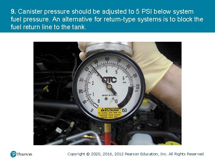 9. Canister pressure should be adjusted to 5 PSI below system fuel pressure. An