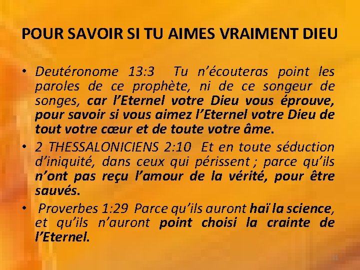 POUR SAVOIR SI TU AIMES VRAIMENT DIEU • Deutéronome 13: 3 Tu n’écouteras point