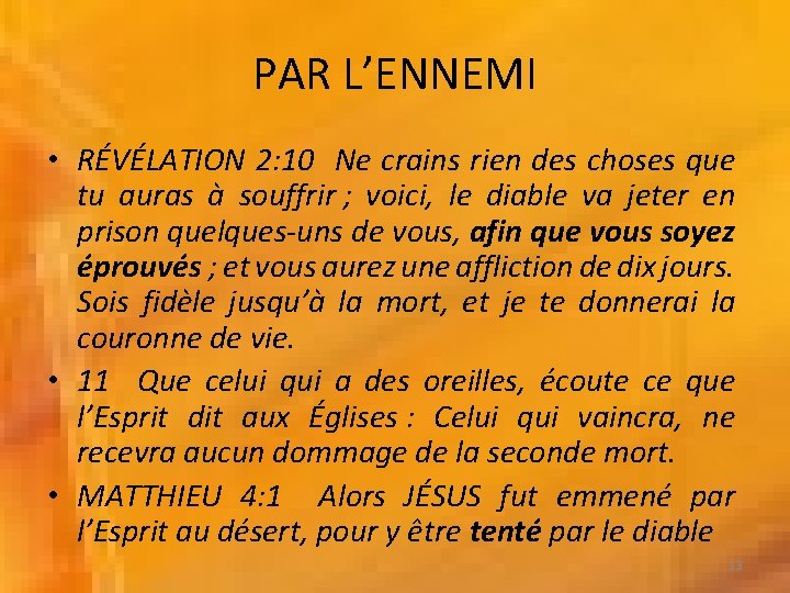 PAR L’ENNEMI • RÉVÉLATION 2: 10 Ne crains rien des choses que tu auras