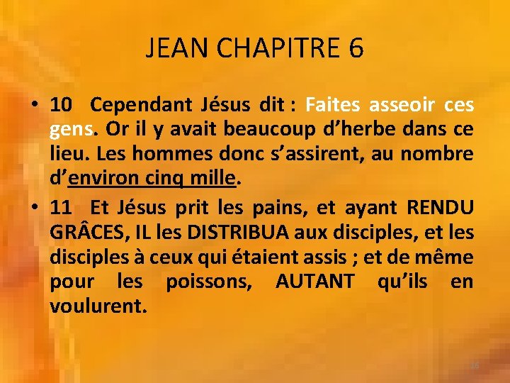 JEAN CHAPITRE 6 • 10 Cependant Jésus dit : Faites asseoir ces gens. Or