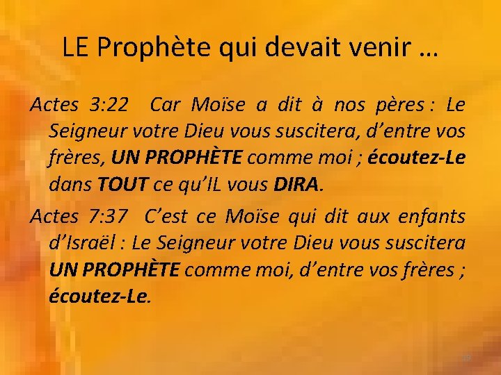 LE Prophète qui devait venir … Actes 3: 22 Car Moïse a dit à