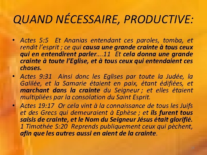 QUAND NÉCESSAIRE, PRODUCTIVE: • Actes 5: 5 Et Ananias entendant ces paroles, tomba, et