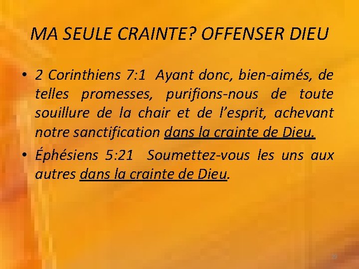 MA SEULE CRAINTE? OFFENSER DIEU • 2 Corinthiens 7: 1 Ayant donc, bien-aimés, de