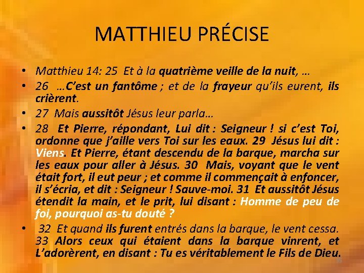 MATTHIEU PRÉCISE • Matthieu 14: 25 Et à la quatrième veille de la nuit,