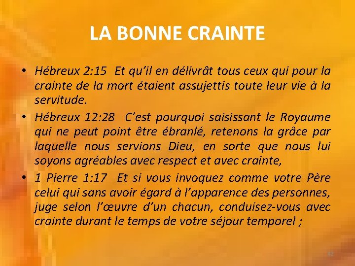 LA BONNE CRAINTE • Hébreux 2: 15 Et qu’il en délivrât tous ceux qui