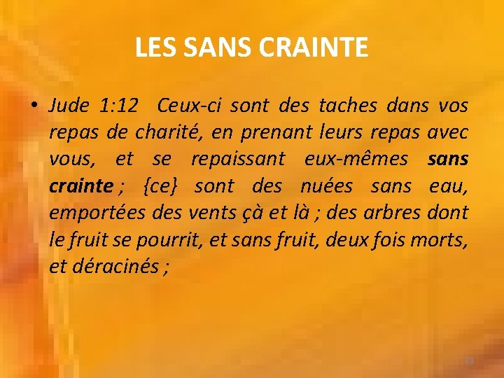 LES SANS CRAINTE • Jude 1: 12 Ceux-ci sont des taches dans vos repas