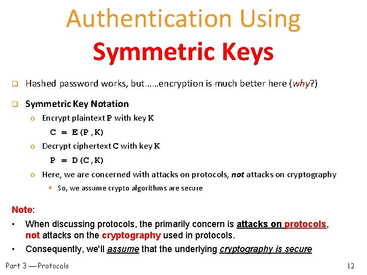 Authentication Using Symmetric Keys q Hashed password works, but……encryption is much better here (why?