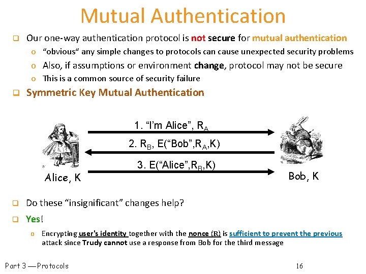 Mutual Authentication q Our one-way authentication protocol is not secure for mutual authentication o