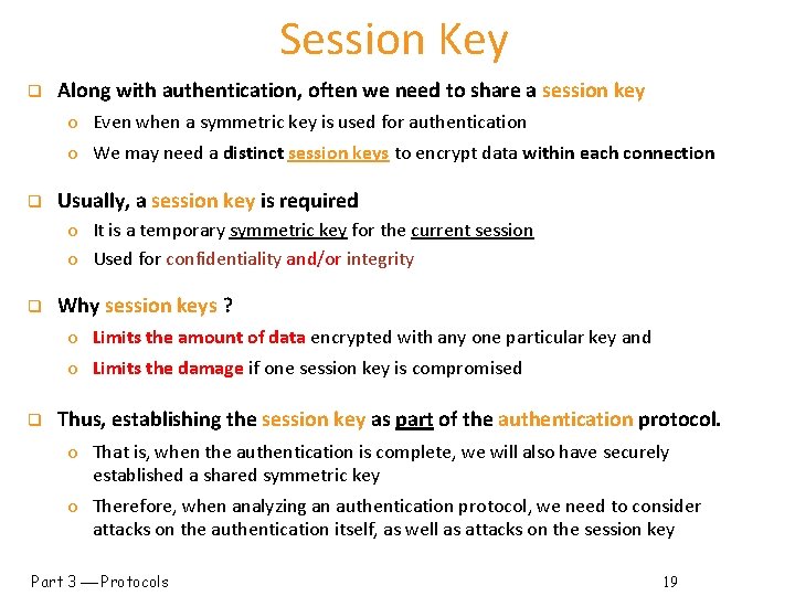 Session Key q Along with authentication, often we need to share a session key