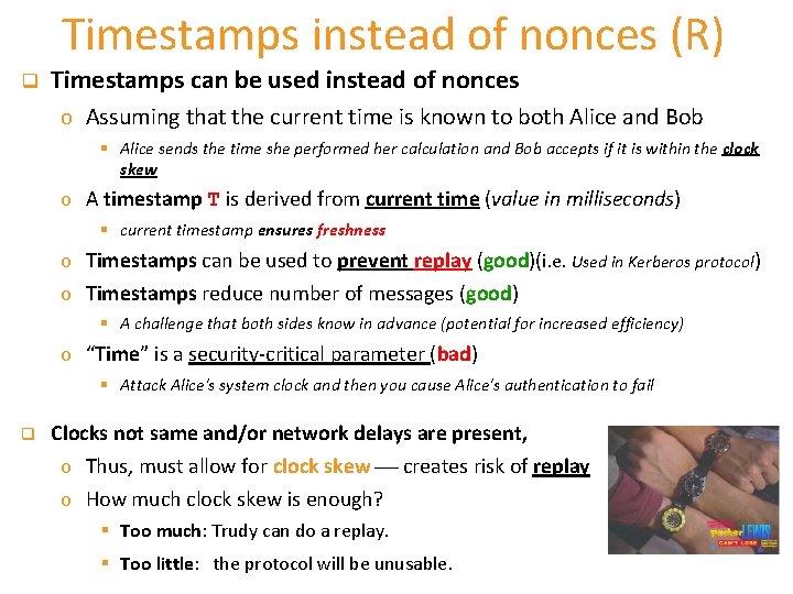 Timestamps instead of nonces (R) q Timestamps can be used instead of nonces o