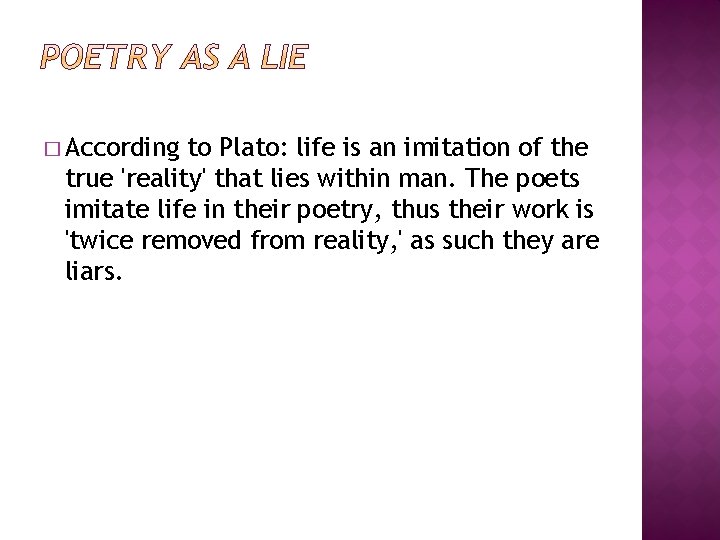 � According to Plato: life is an imitation of the true 'reality' that lies