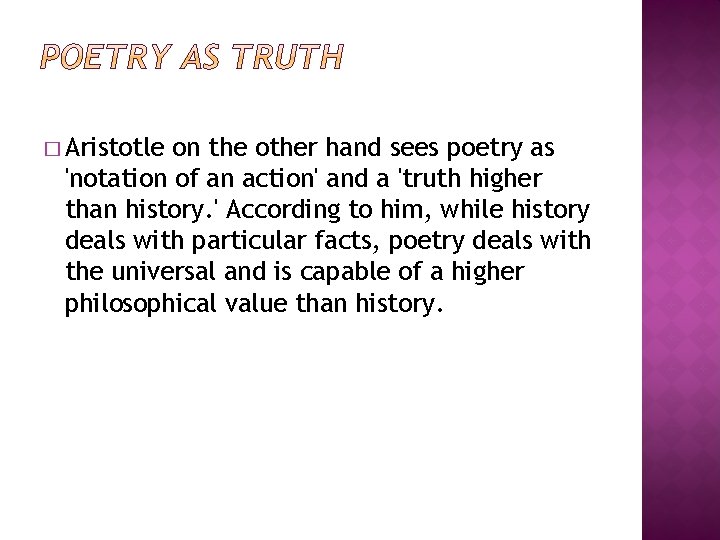 � Aristotle on the other hand sees poetry as 'notation of an action' and
