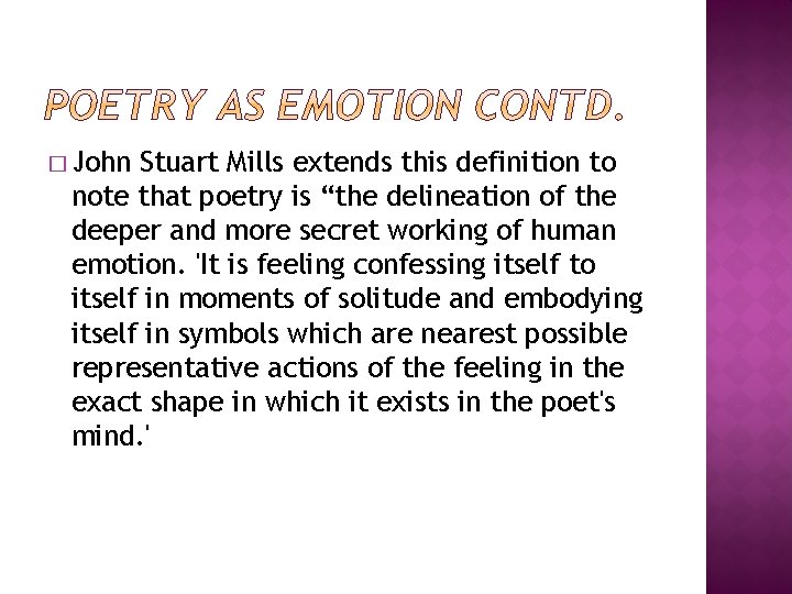 � John Stuart Mills extends this definition to note that poetry is “the delineation
