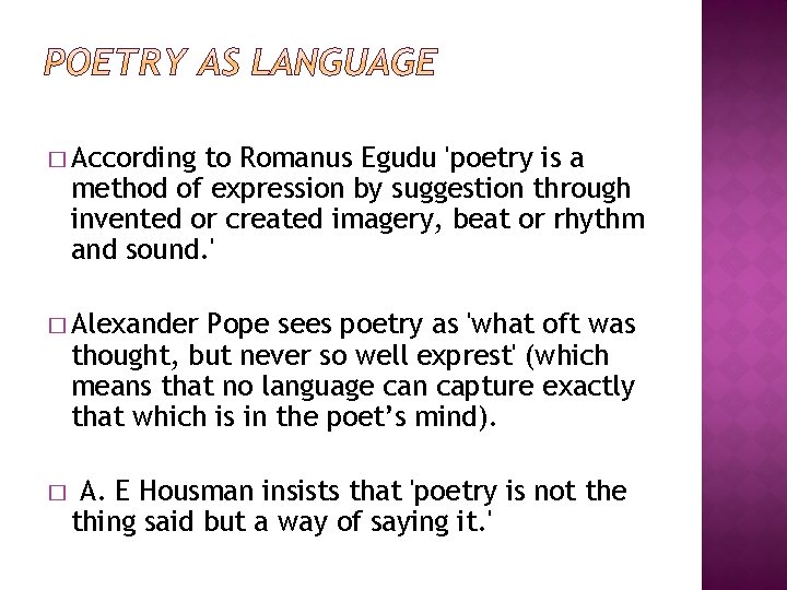 � According to Romanus Egudu 'poetry is a method of expression by suggestion through