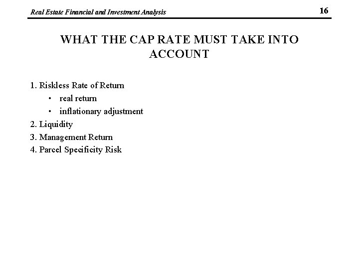 Real Estate Financial and Investment Analysis WHAT THE CAP RATE MUST TAKE INTO ACCOUNT