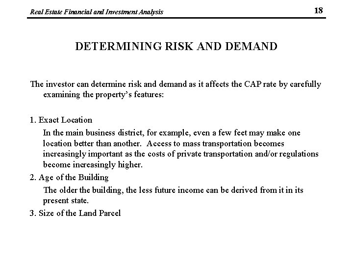 Real Estate Financial and Investment Analysis 18 DETERMINING RISK AND DEMAND The investor can