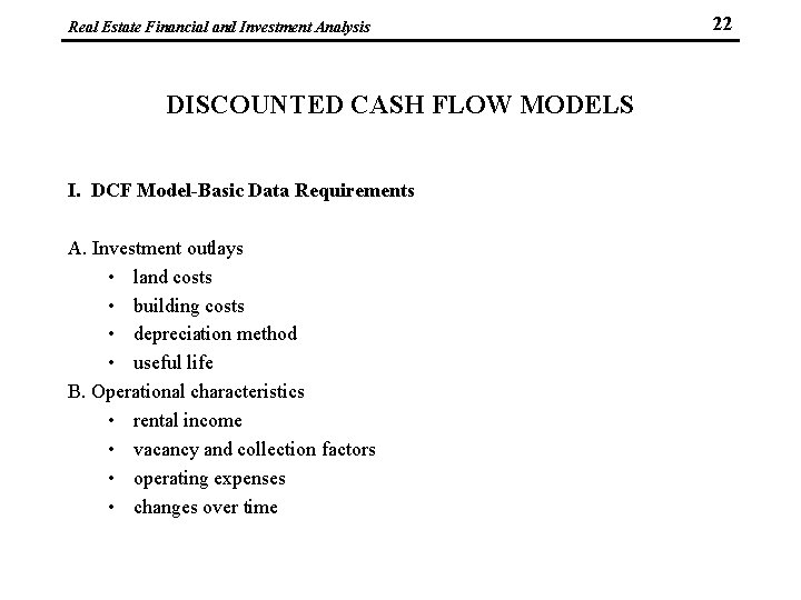 Real Estate Financial and Investment Analysis DISCOUNTED CASH FLOW MODELS I. DCF Model-Basic Data