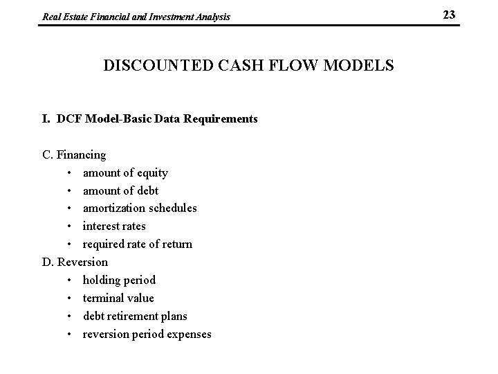 Real Estate Financial and Investment Analysis DISCOUNTED CASH FLOW MODELS I. DCF Model-Basic Data