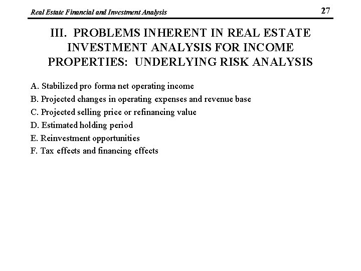 Real Estate Financial and Investment Analysis III. PROBLEMS INHERENT IN REAL ESTATE INVESTMENT ANALYSIS