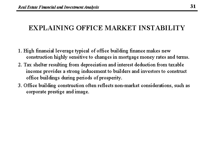 Real Estate Financial and Investment Analysis EXPLAINING OFFICE MARKET INSTABILITY 1. High financial leverage